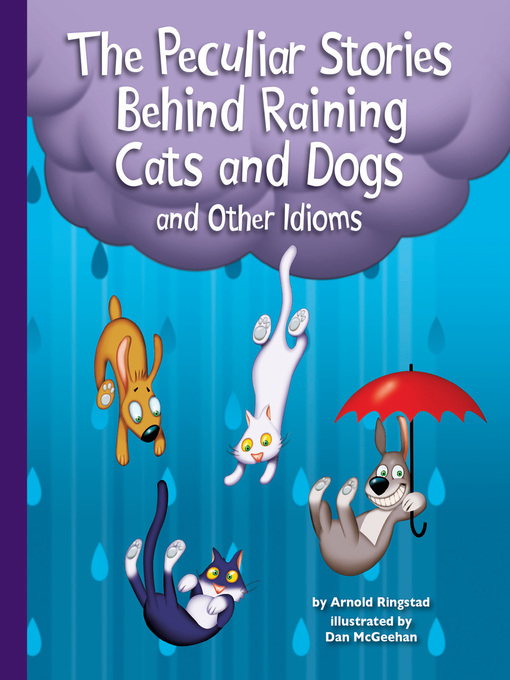 Cover image for The Peculiar Stories Behind Raining Cats and Dogs and Other Idioms